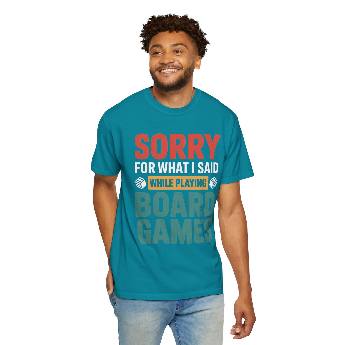 Sorry For What I Said While Playing Board Games- Unisex Garment-Dyed T-shirt