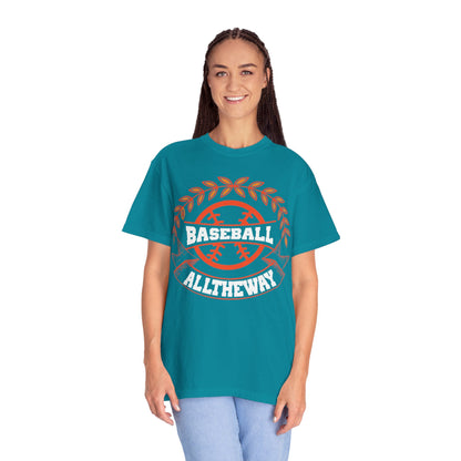 Funny Baseball All The Way Athletic Sarcastic Enthusiasm Pitcher Fastball Sports Loyalty  Unisex Heavy Cotton T-Shirt