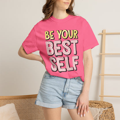 Be Your Best Self Trendy Tee Motivational Self-Care Positive Attitude Confidence Booster Encouraging Unisex Heavy Cotton T-Shirt