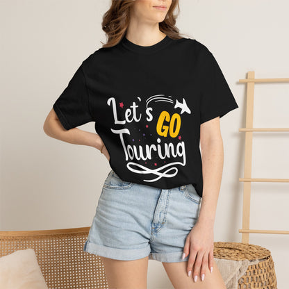Let’s Go Touring Trendy Tee Travel Addict Exploring Adventurous Tour Lover Tourist Journey Unisex Heavy Cotton T-Shirt