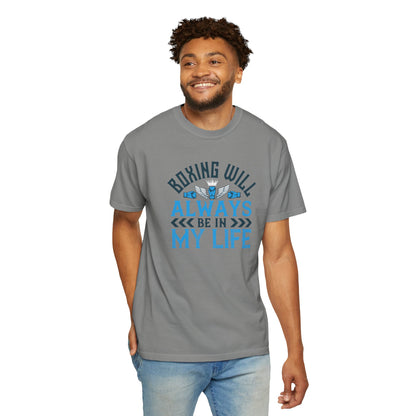 Funny Boxing Will Always Be In My Life Passion Sarcastic Love Boxing Gloves Boxing Legacy Unisex Heavy Cotton T-Shirt