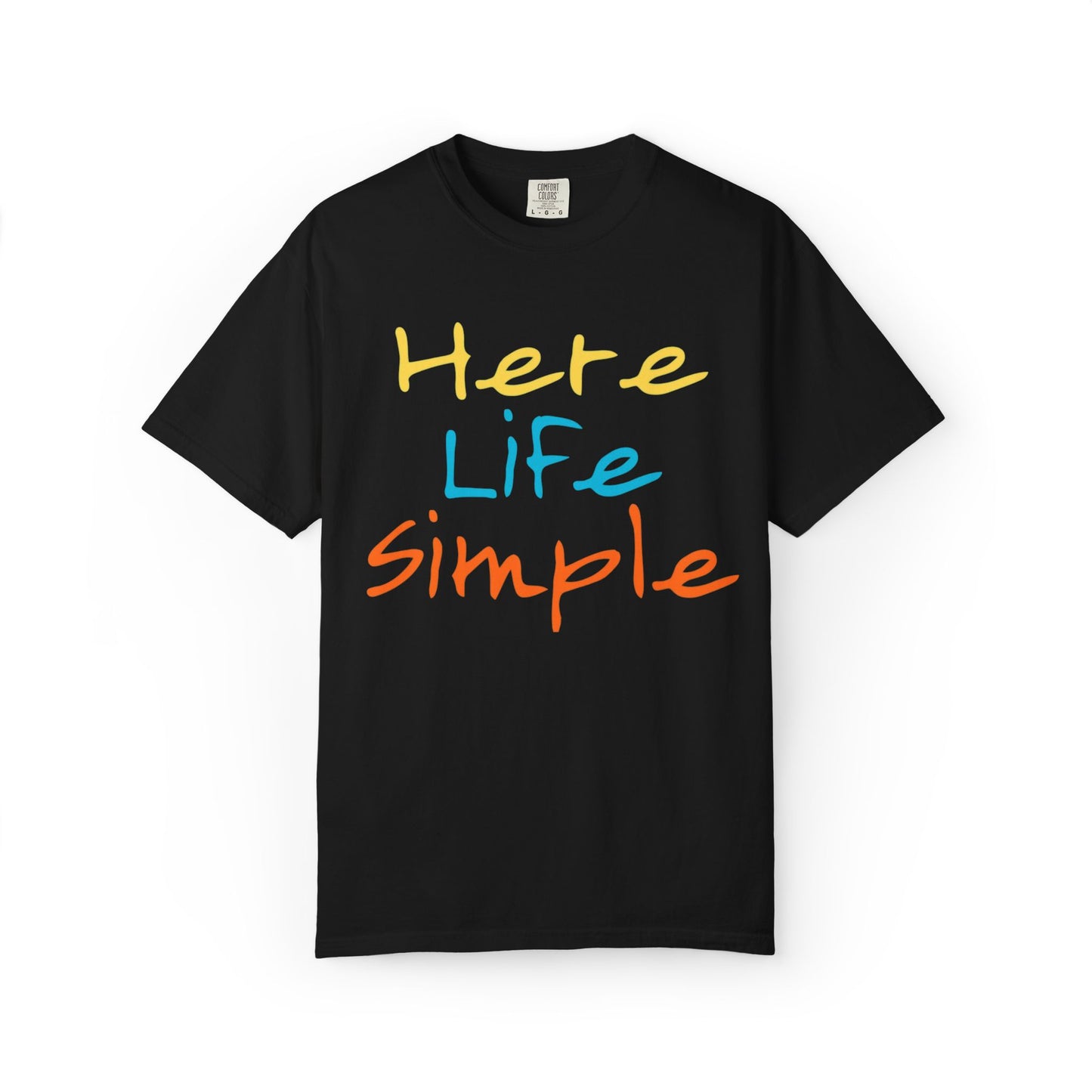 Here Life Simple - Unisex Garment-Dyed T-shirt
