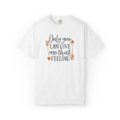 Only You Can Give Me That Feeling Heartfelt Moments Tee Serendipity Connection Romance Chemistry Beginning Of Love Unisex Heavy Cotton T-Shirt