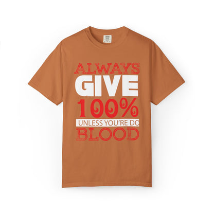 Always Give 100% Keep Trying Determination Success Tee Hard Work Unstoppable Unisex Heavy Cotton T-Shirt