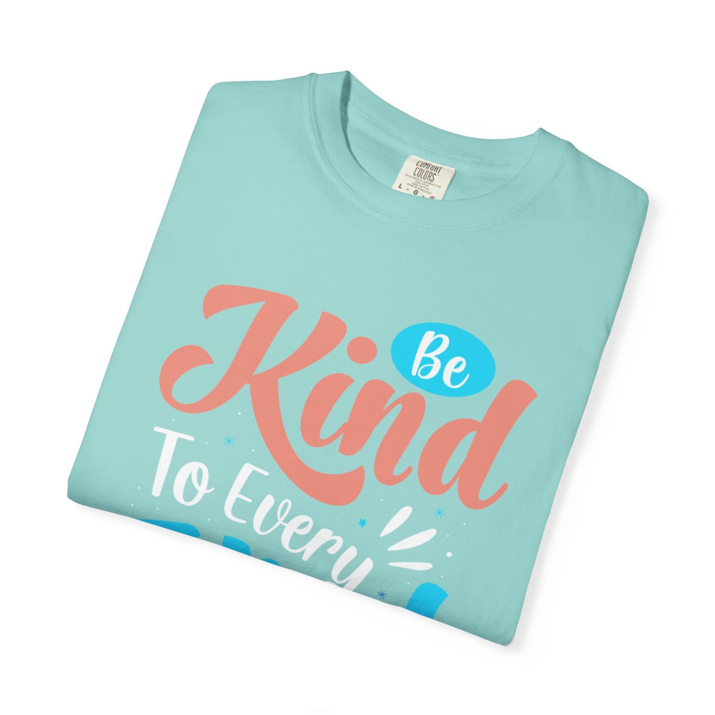 Motivational Be Kind To Every Kind Positive Affirmation Tee Heartfelt Advice Inspirational Words Unisex Heavy Cotton T-Shirt