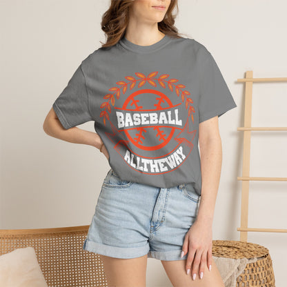 Funny Baseball All The Way Athletic Sarcastic Enthusiasm Pitcher Fastball Sports Loyalty  Unisex Heavy Cotton T-Shirt