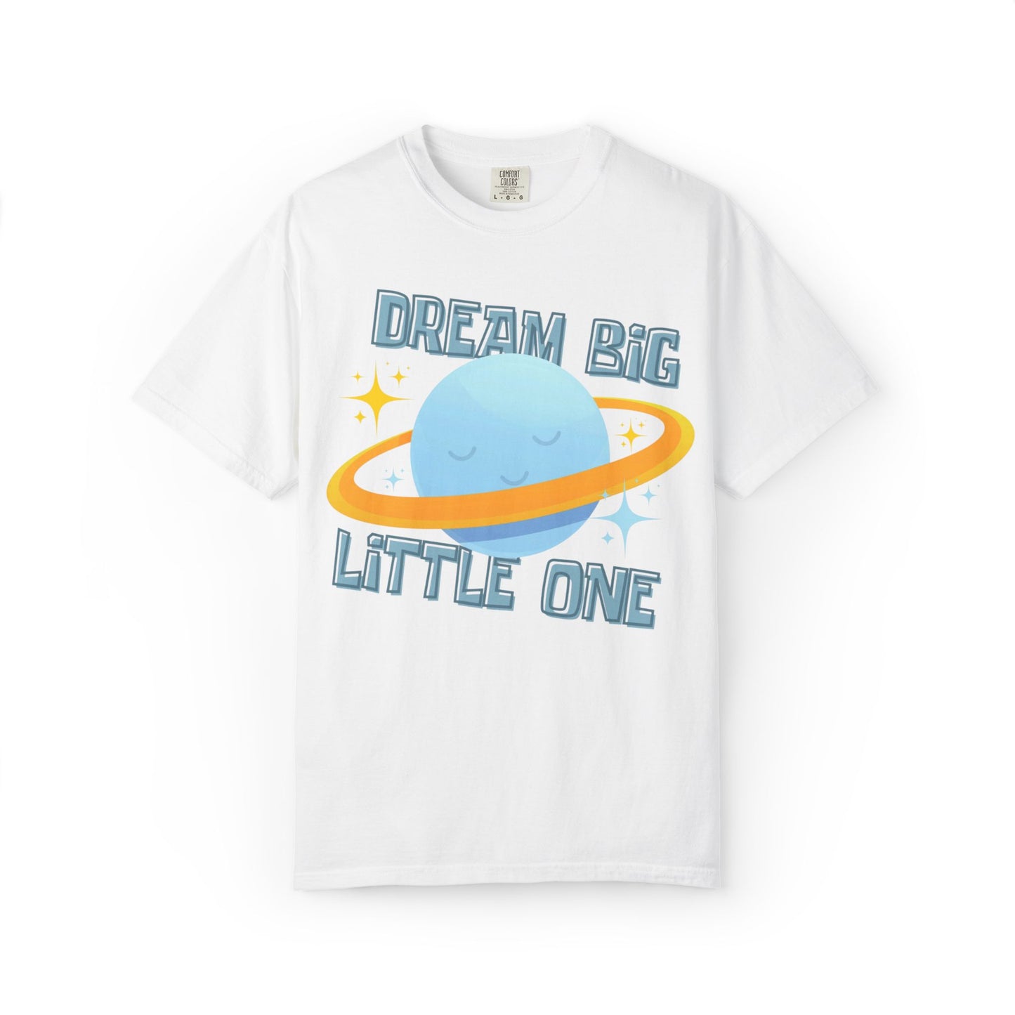 Dream Big Little One - Unisex Garment-Dyed T-shirt