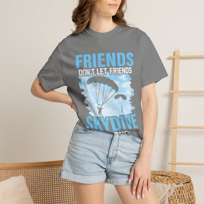 Adventurous Friends Don’t Let Friends Skydive Alone Thrill-Seeker Lifestyle Adventure Enthusiast Skydiving Community Unisex Heavy Cotton T-Shirt
