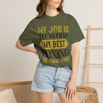 Motivational My Job Is To Work My Best Boxing In The Ring Boxing Enthusiast Boxing Ring Strength Training Unisex Heavy Cotton T-Shirt