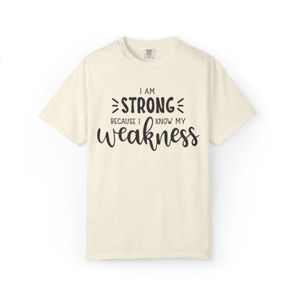 I Am Strong Because I Know My Weakness Worthy Selective Success Tee Battle For Life Championing Challenges Belief Unisex Heavy Cotton T-Shirt