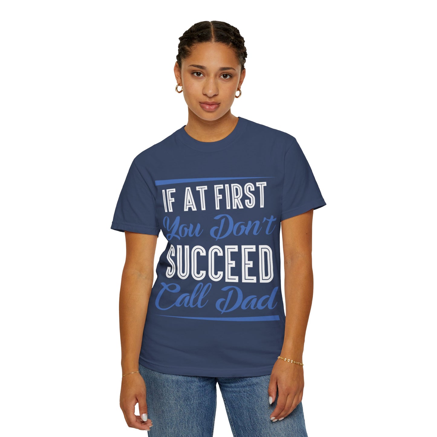 If At First You Don’t Succeed Call Dad Family Moments Fatherly Care Family Values Passion Graphic Print Style Tee Gift For Friends Family Fathers Day Birthday Celebrations Special Events Casual Wear