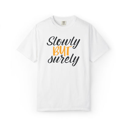 Slowly But Surely Embracing Challenges Tee Unbreakable Will Relentless Spirit Unyielding Determination Unisex Heavy Cotton T-Shirt