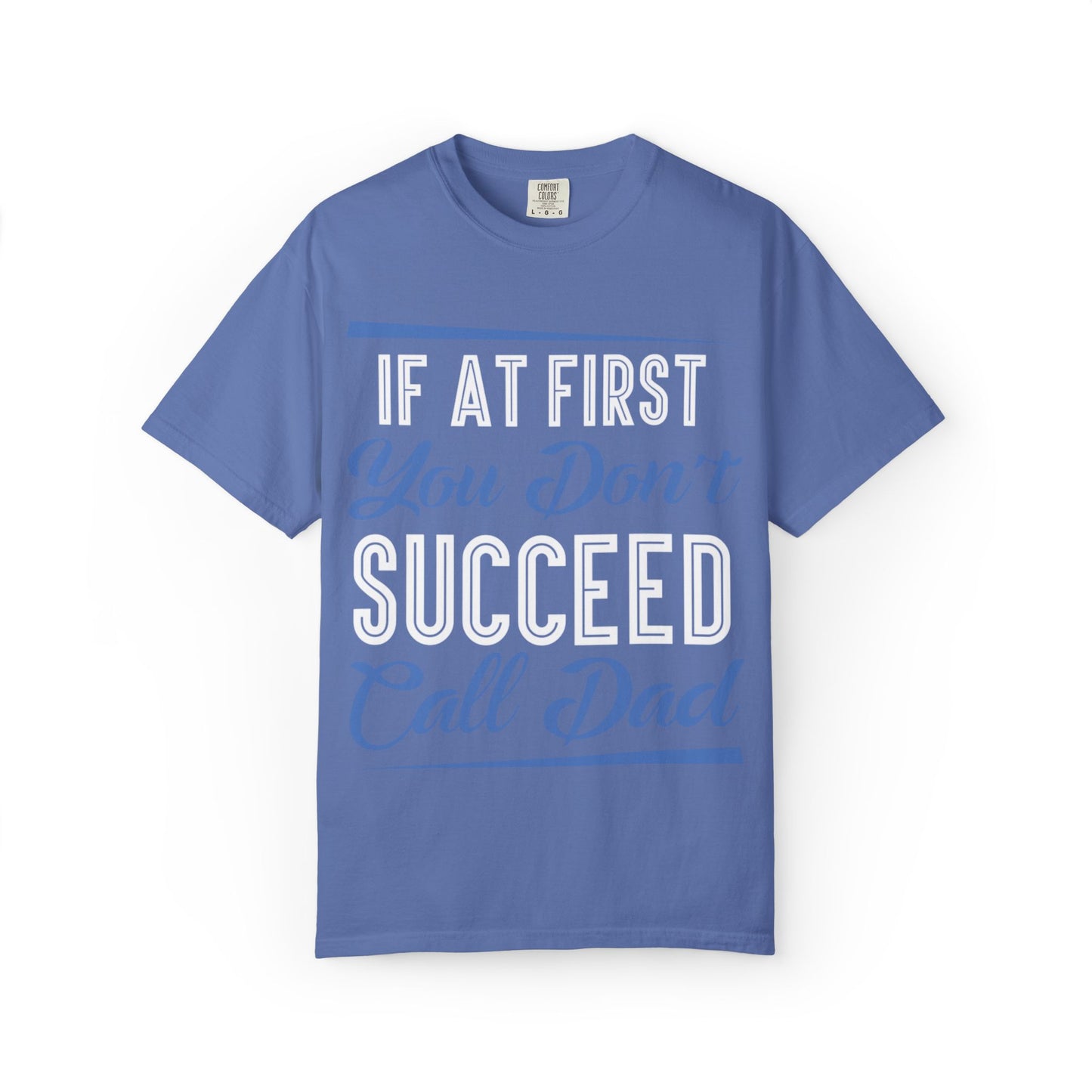 If At First You Don’t Succeed Call Dad Family Moments Fatherly Care Family Values Passion Graphic Print Style Tee Gift For Friends Family Fathers Day Birthday Celebrations Special Events Casual Wear
