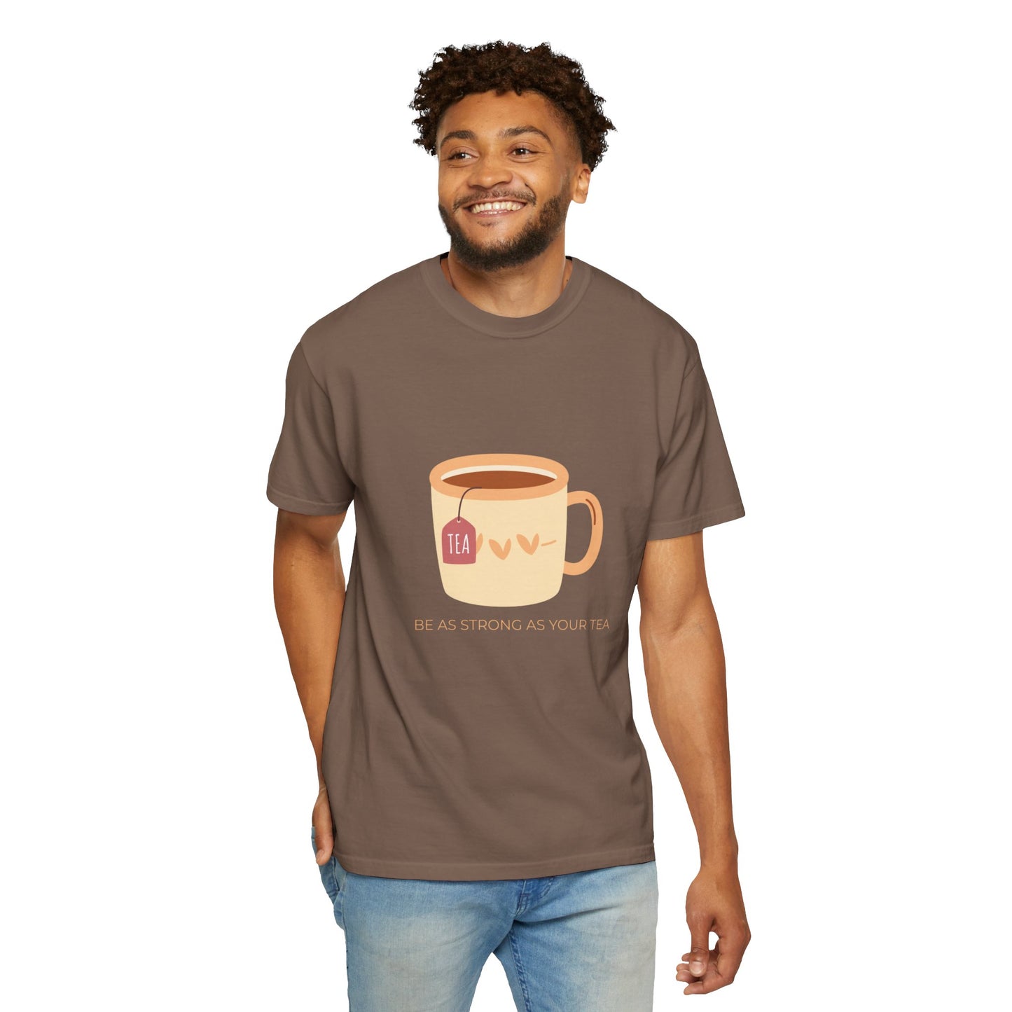 Be as Strong as Your Tea - Unisex Garment-Dyed T-shirt