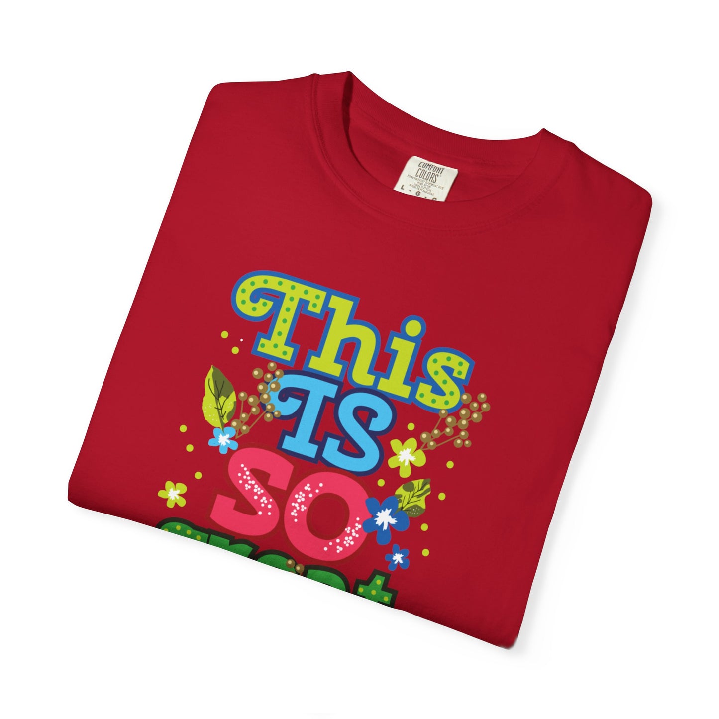 This Is So Great Encouragement Self-belief Tee Moral Support Hopefulness Positivity Inspired Proud Unisex Heavy Cotton T-Shirt