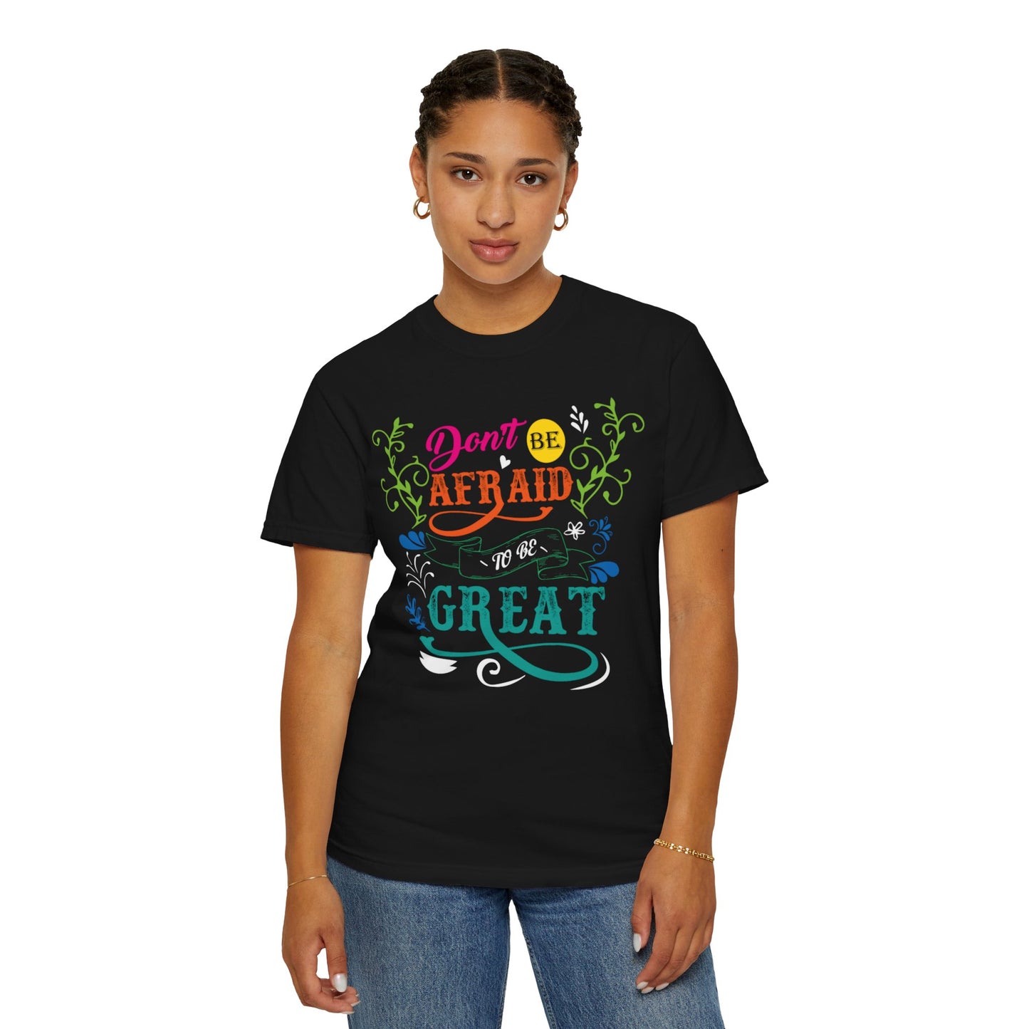 Motivational Don’t Be Afraid To Be Great Hard Work Rise Above Positivity Determination Progress Dedication Unisex Heavy Cotton T-Shirt