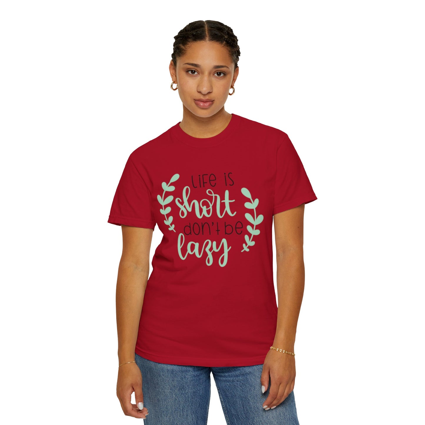 Life Is Short Don’t Be Lazy Adventure Tee Enthusiasm Cherish Moments Positivity Unisex Heavy Cotton T-Shirt