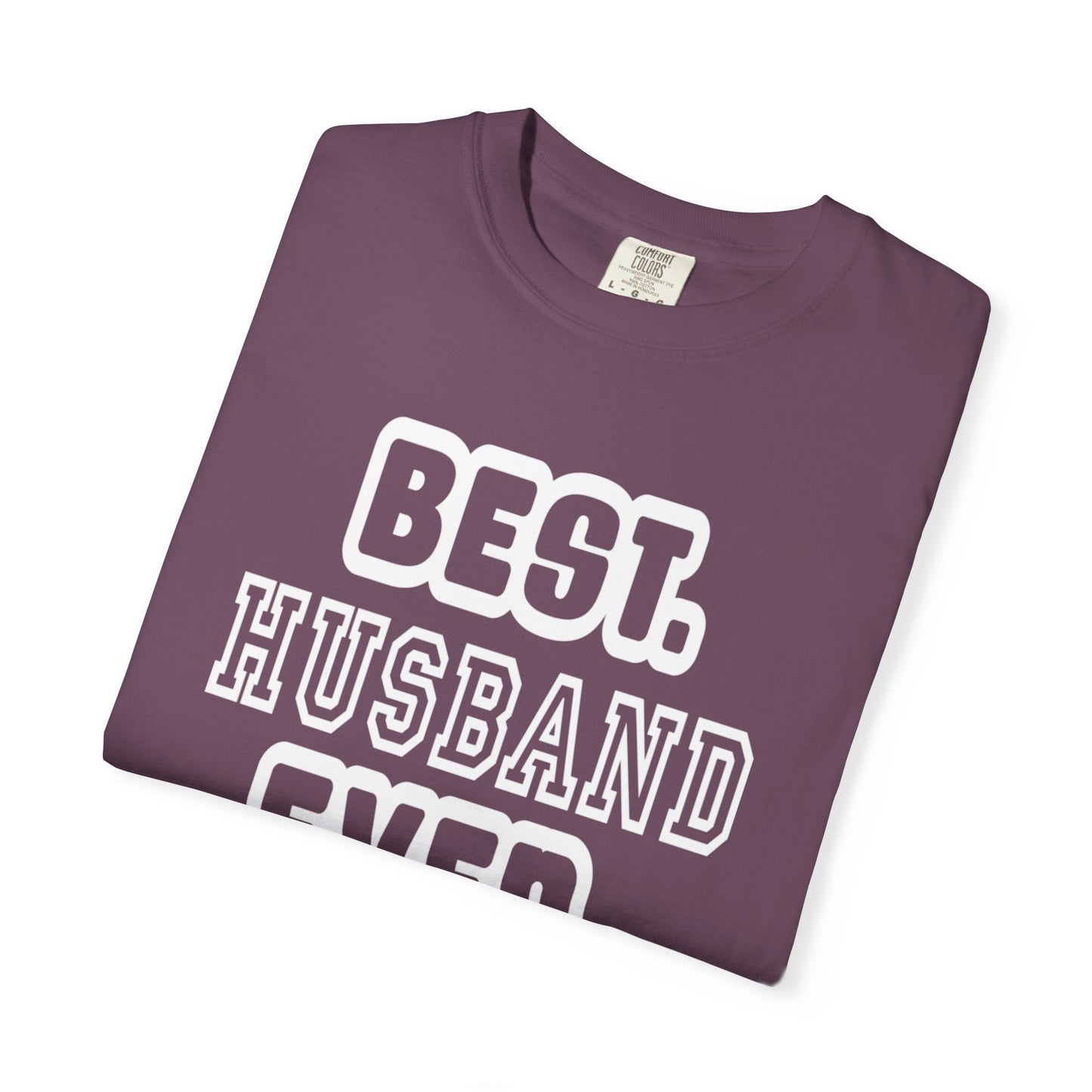 Best Husband Ever Appreciative Tee Protective Adoring Kindhearted Unisex Heavy Cotton T-Shirt