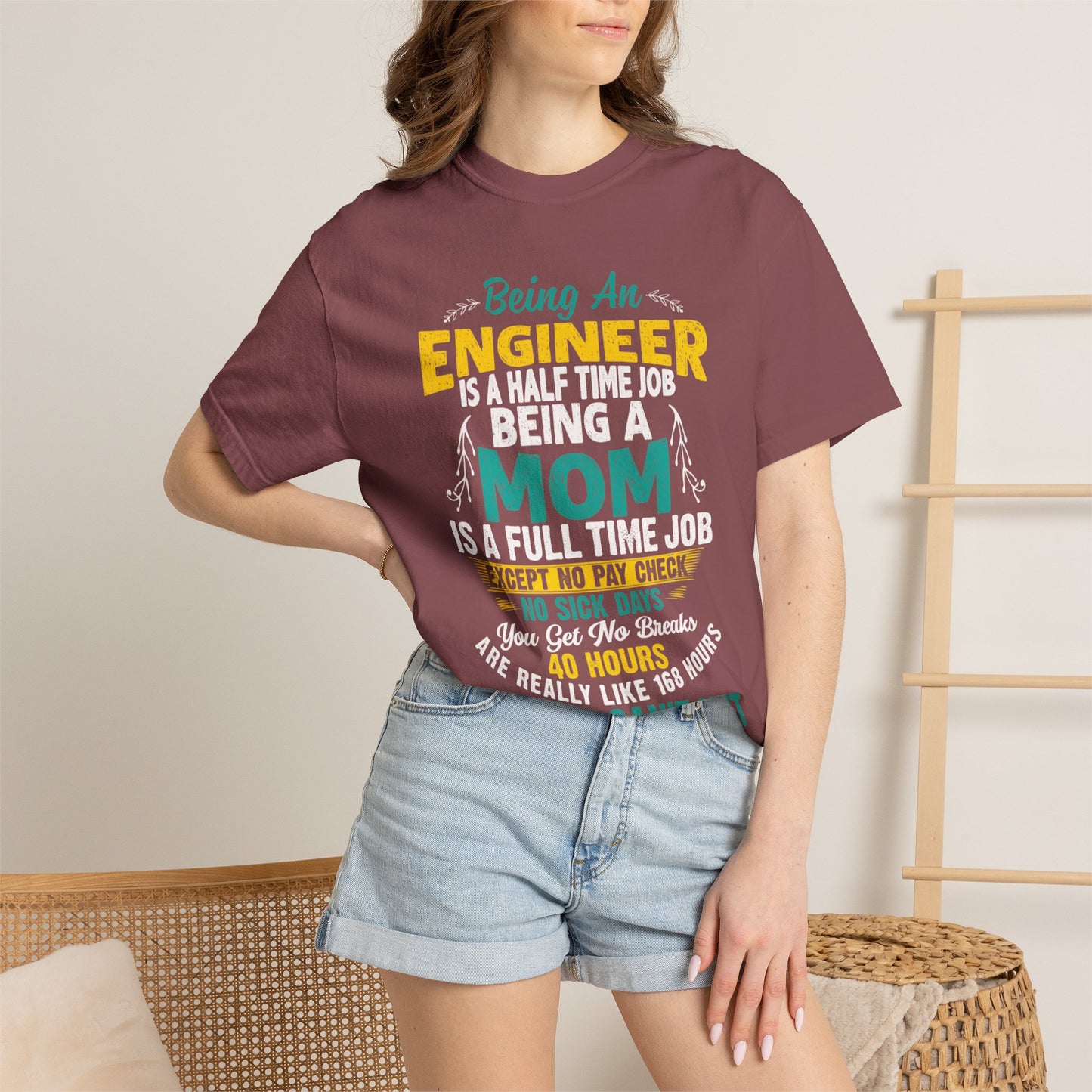 Sarcastic Being An Engineer Is A Half Time Job  Motherhood Unconditional Love Responsibility Multitasking Unisex Heavy Cotton T-Shirt