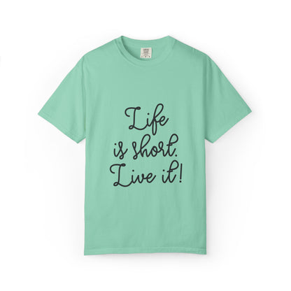 Life Is Short Live It! Adventure Tee Enthusiasm Cherish Moments Positivity Happiness Unisex Heavy Cotton T-Shirt