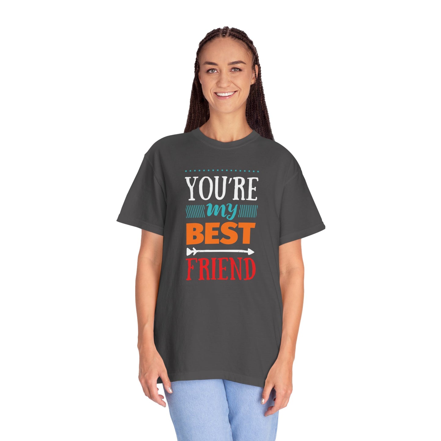 You’re My Best Friend Celebration Tee Genuine Connection Loyalty Meaningful Relationships Unisex Heavy Cotton T-Shirt