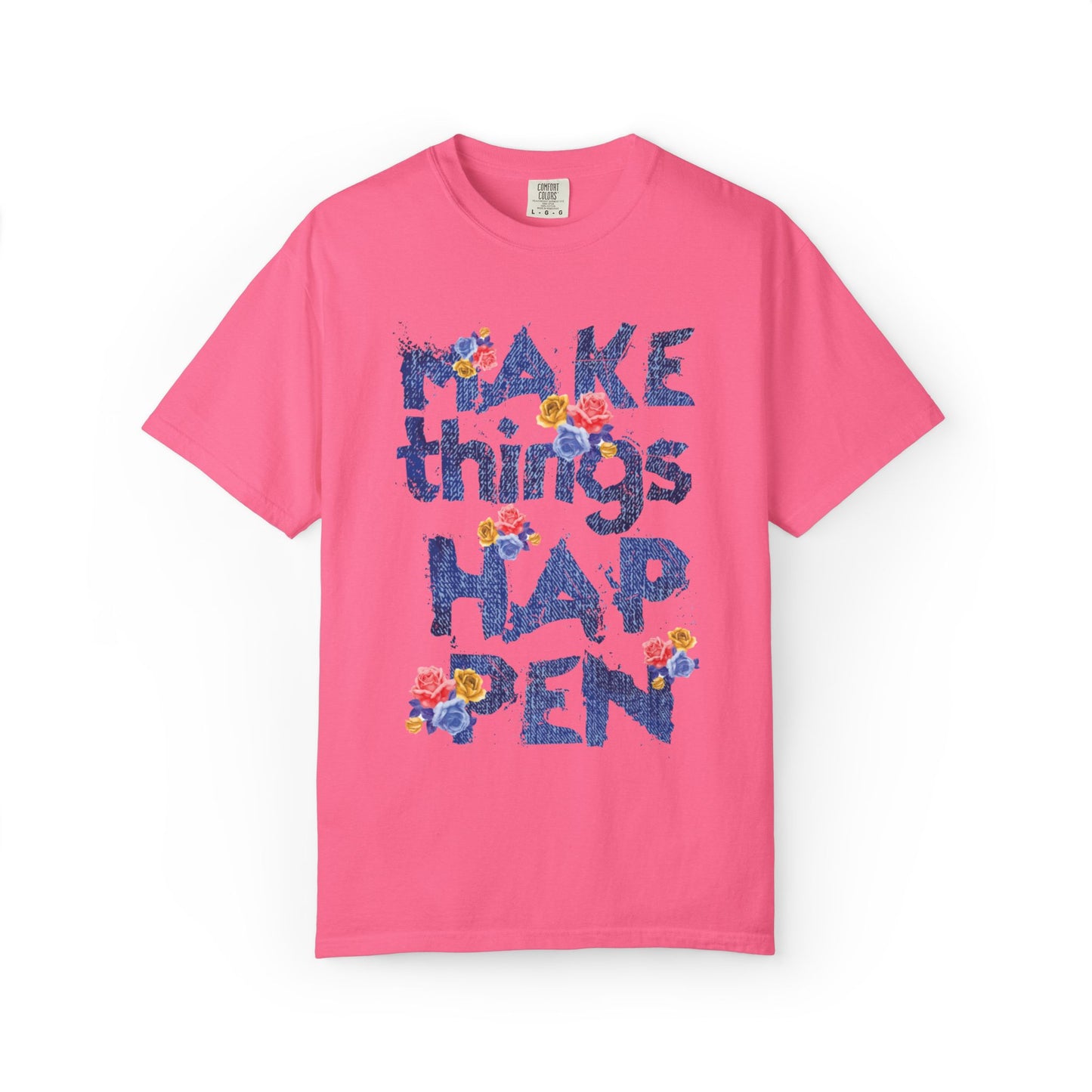 Make Things Happen Positivity Optimism Trendy Tee Mindset Gratitude Empathy Support Courage Unisex Heavy Cotton T-Shirt