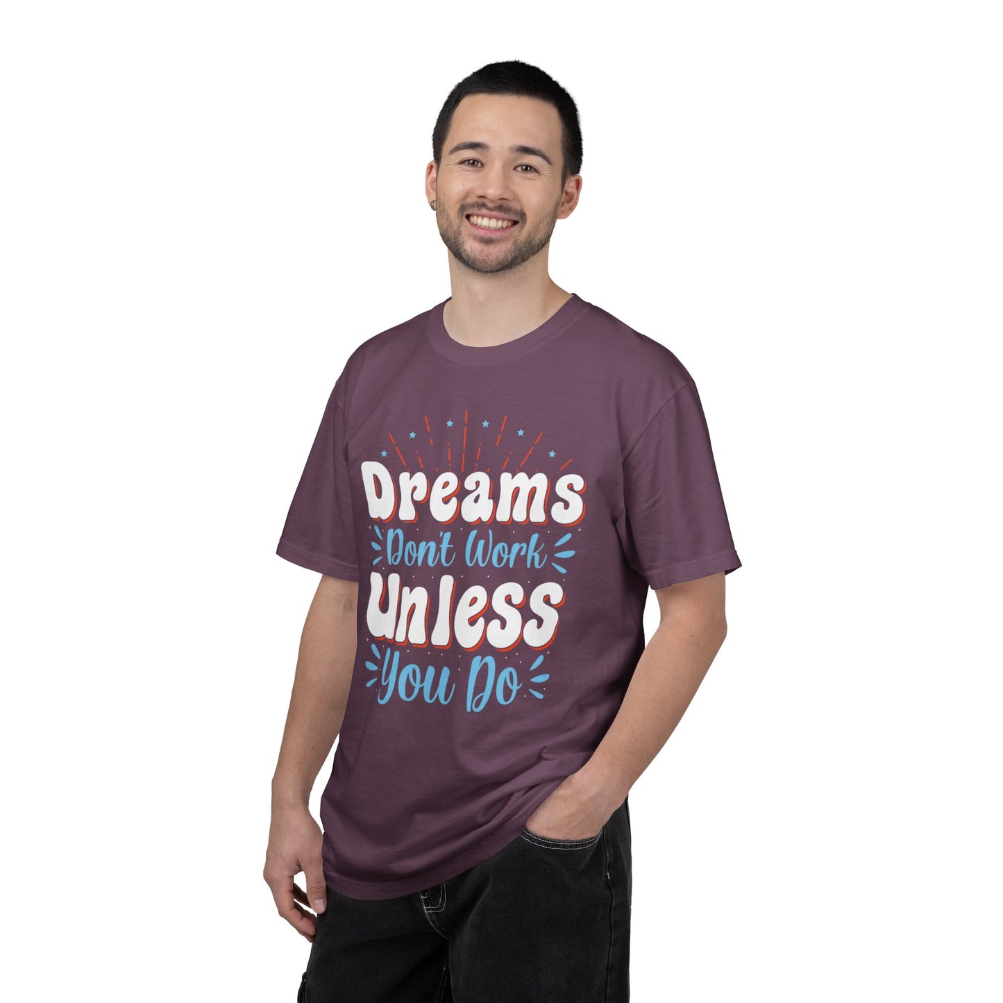 Dreams Don’t Work Unless You Do Trendy Tee Work Hard Empowerment Career Motivation Life goals  Inspiration Ambitious Unisex Heavy Cotton T-Shirt