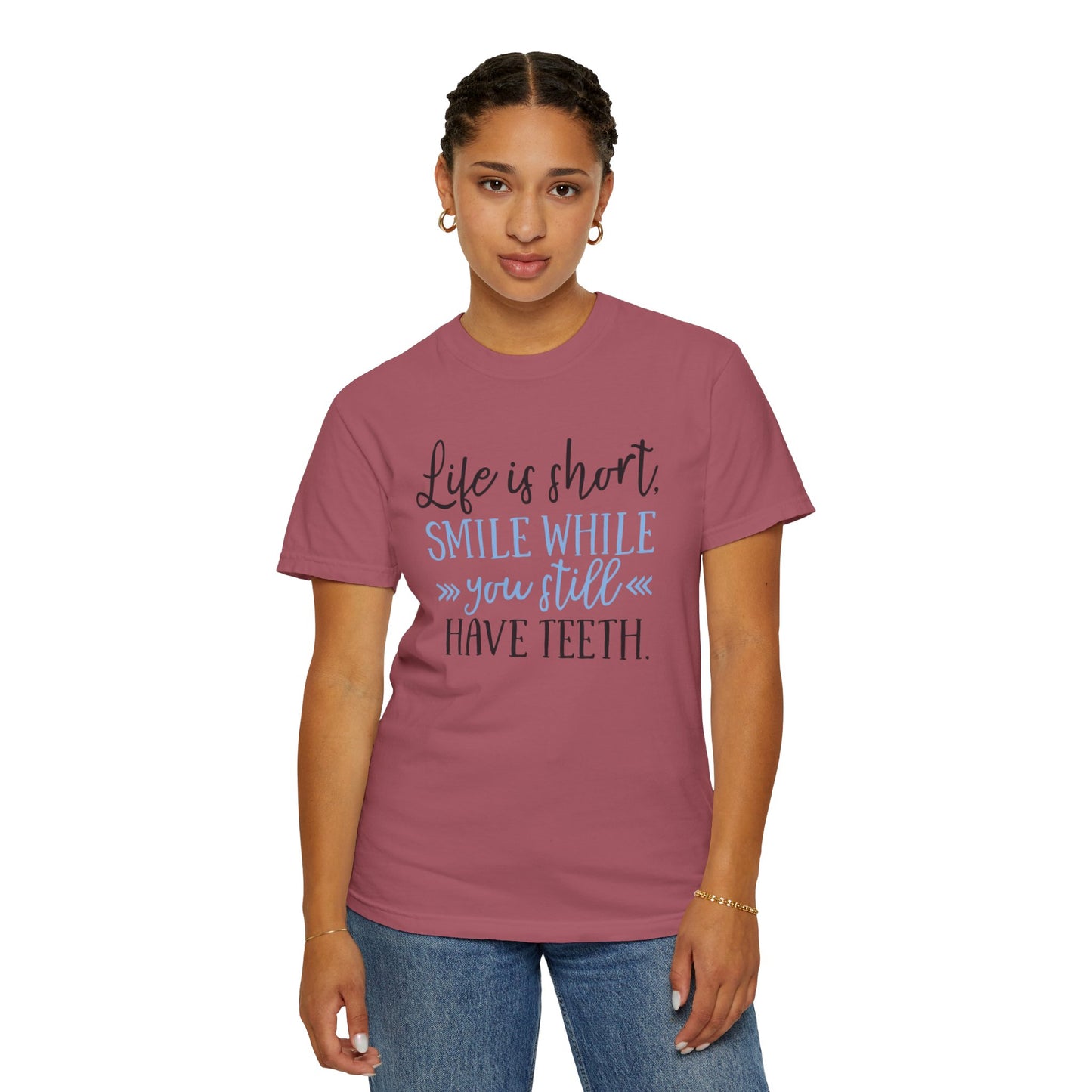 Life Is Short Smile While You Still Have Teeth Kindness Heartfelt Compliments Tee Thoughtful Gestures Love-Inspiration Unisex Heavy Cotton T-Shirt