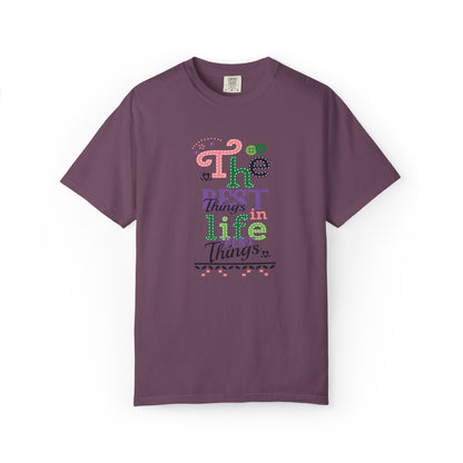 The Best Things In Life Aren’t Things Encouragement Self-belief Tee Moral Support Hopefulness Positivity People Unisex Heavy Cotton T-Shirt