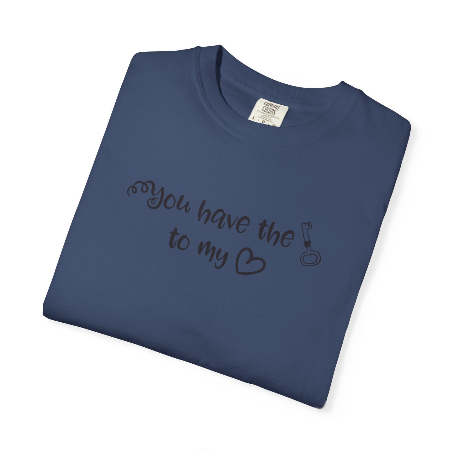 You Have The Key To My Heart Emotional Bond Affection Lovers Tee Romantic Relationship Forever Support Way Heavy Cotton T-Shirt