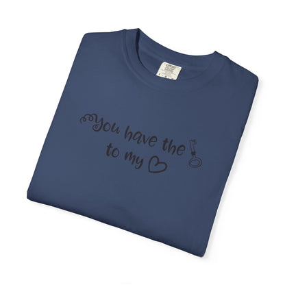 You Have The Key To My Heart Emotional Bond Affection Lovers Tee Romantic Relationship Forever Support Way Heavy Cotton T-Shirt