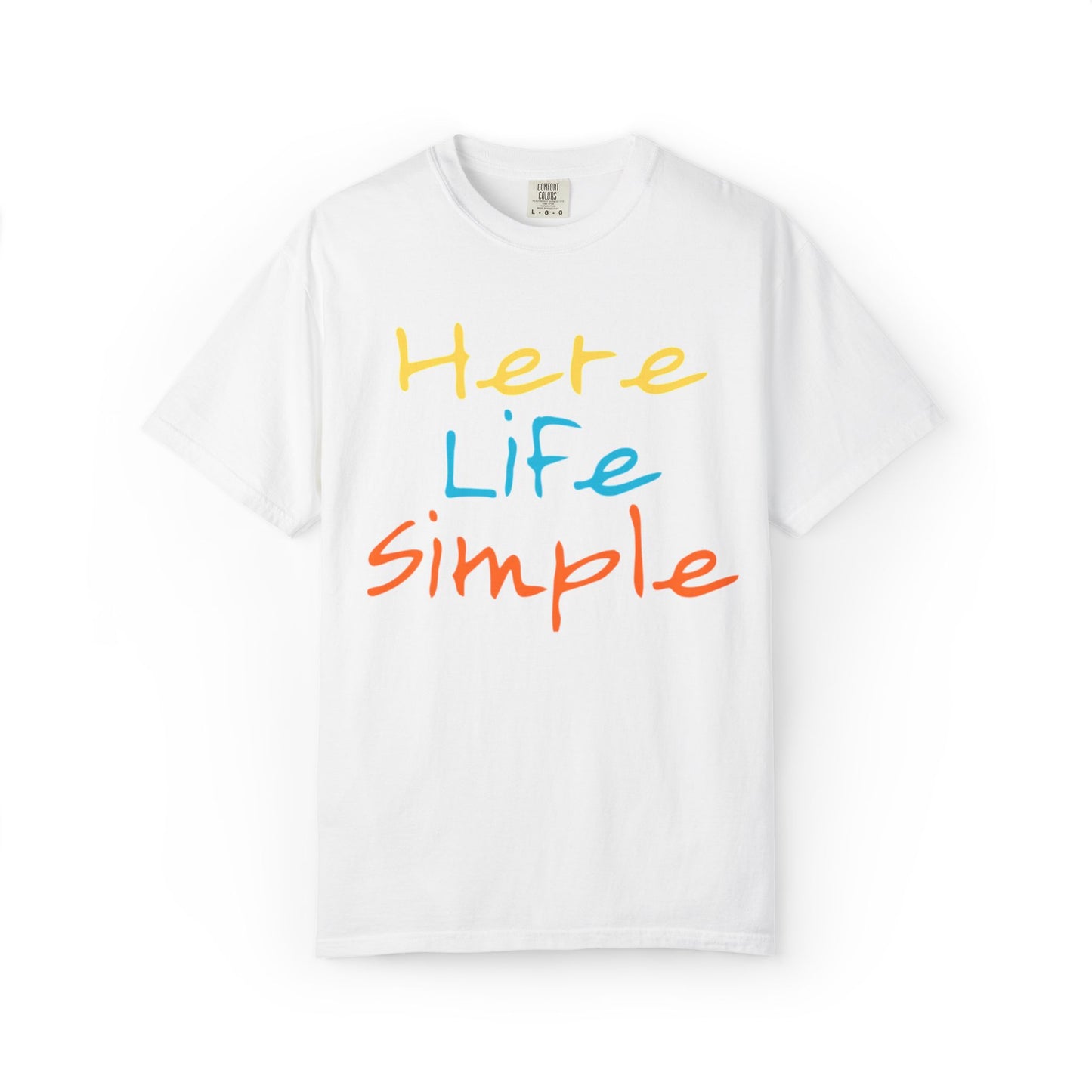 Here Life Simple - Unisex Garment-Dyed T-shirt