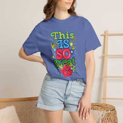 This Is So Great Encouragement Self-belief Tee Moral Support Hopefulness Positivity Inspired Proud Unisex Heavy Cotton T-Shirt
