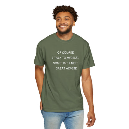 I Talk to Myself Unisex Garment-Dyed T-shirt
