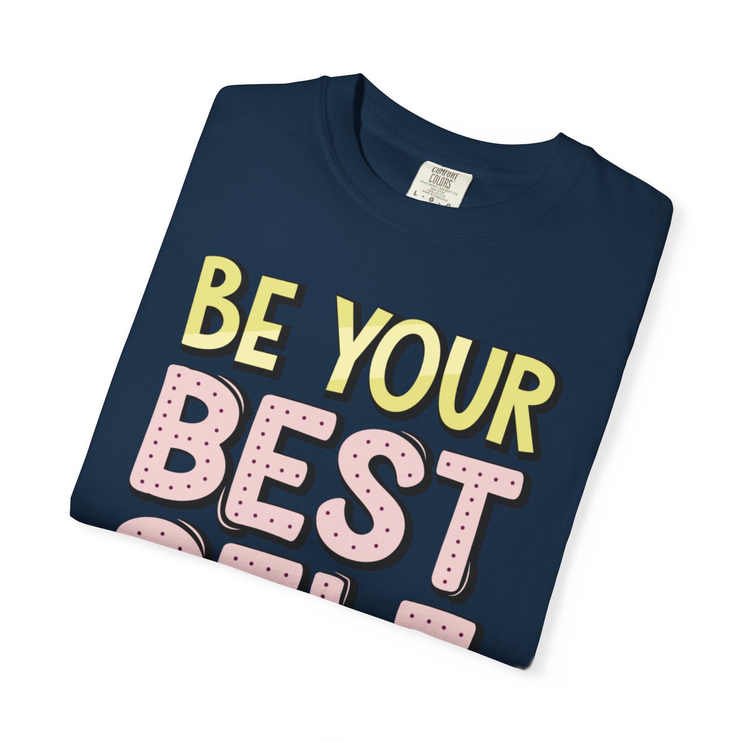 Be Your Best Self Trendy Tee Motivational Self-Care Positive Attitude Confidence Booster Encouraging Unisex Heavy Cotton T-Shirt