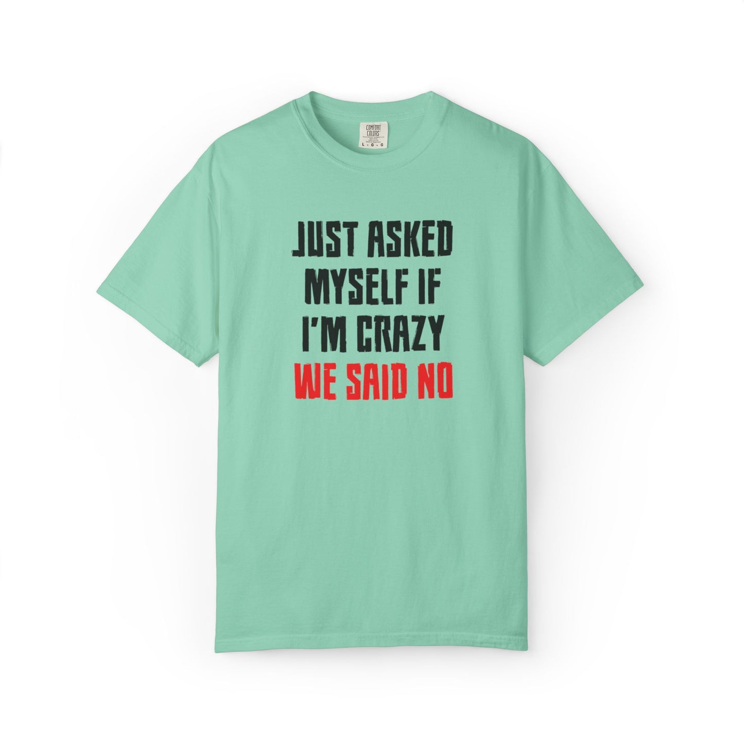 Just Asked Myself If I’M Crazy We Said No Funny Tee Self-Doubt Humourous Mental Stability Sarcastic Unisex Heavy Cotton T-Shirt