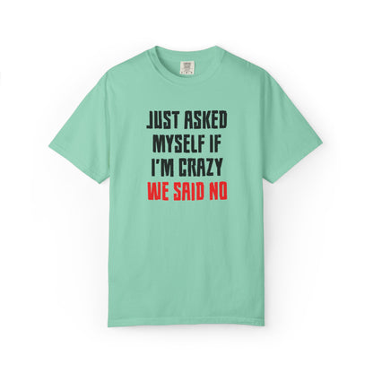 Just Asked Myself If I’M Crazy We Said No Funny Tee Self-Doubt Humourous Mental Stability Sarcastic Unisex Heavy Cotton T-Shirt