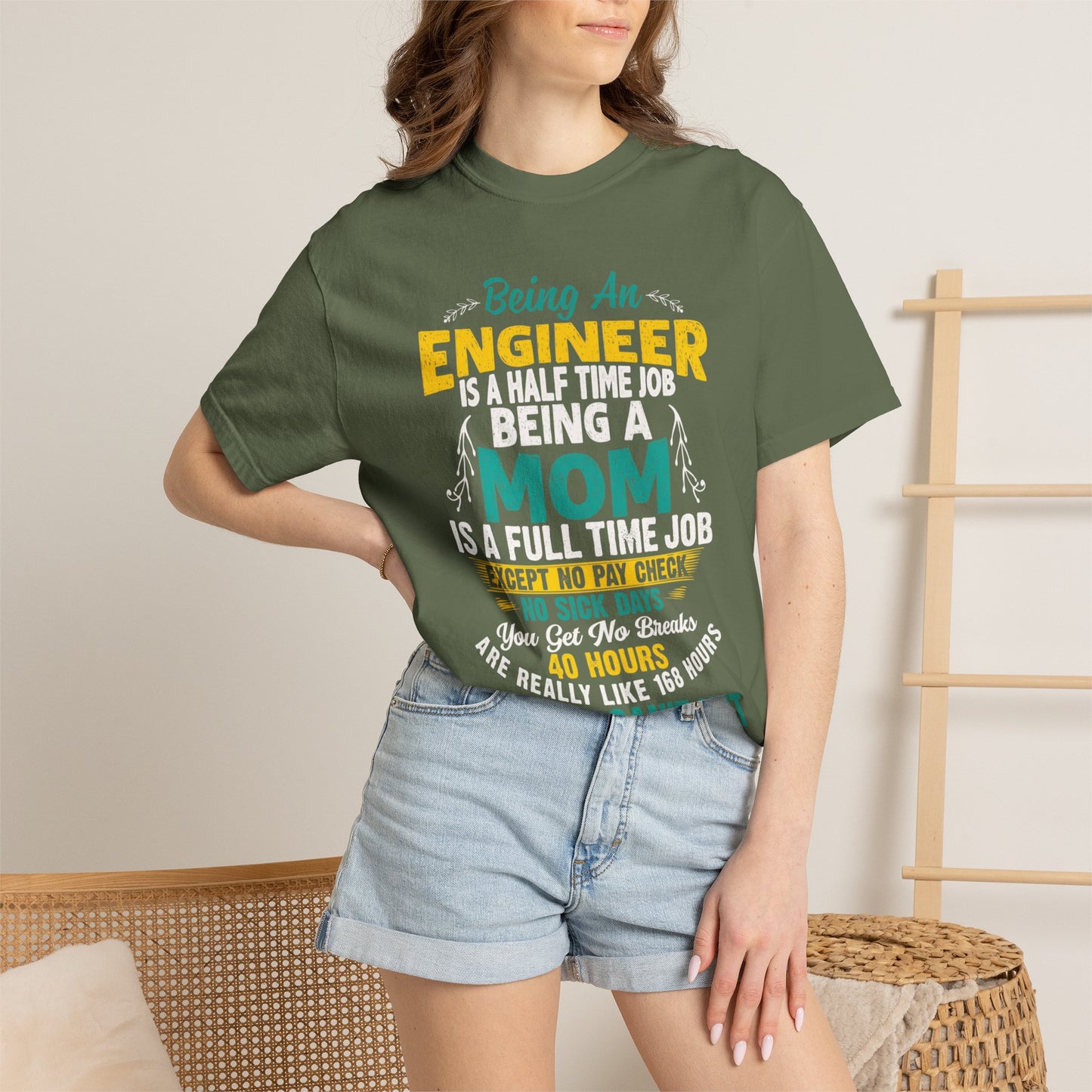 Sarcastic Being An Engineer Is A Half Time Job  Motherhood Unconditional Love Responsibility Multitasking Unisex Heavy Cotton T-Shirt