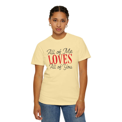 All Of Me Loves All Of You Emotional Bond Affection Lovers Tee Romantic Relationship Forever Support Unisex Heavy Cotton T-Shirt