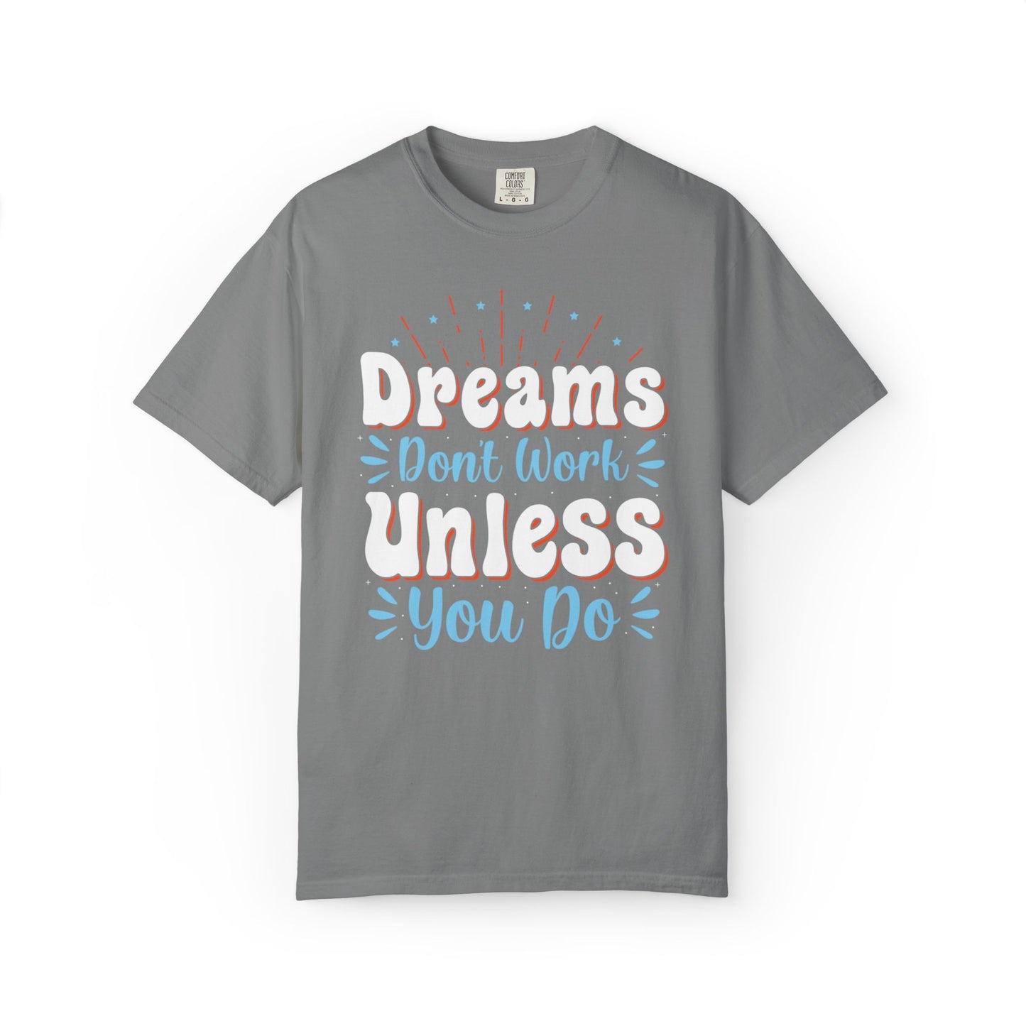 Dreams Don’t Work Unless You Do Trendy Tee Work Hard Empowerment Career Motivation Life goals  Inspiration Ambitious Unisex Heavy Cotton T-Shirt