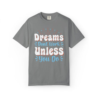 Dreams Don’t Work Unless You Do Trendy Tee Work Hard Empowerment Career Motivation Life goals  Inspiration Ambitious Unisex Heavy Cotton T-Shirt