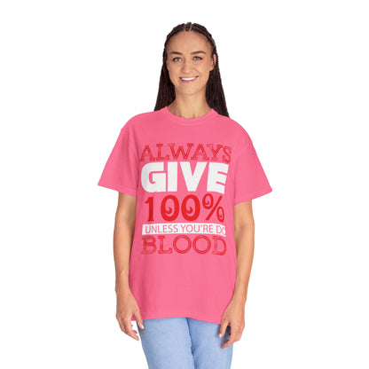 Always Give 100% Keep Trying Determination Success Tee Hard Work Unstoppable Unisex Heavy Cotton T-Shirt