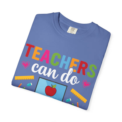 Inspirational Teacher Can Do Virtually Anything Enlightenment Bridge Builder Lifelong Mission Unisex Heavy Cotton T-Shirt