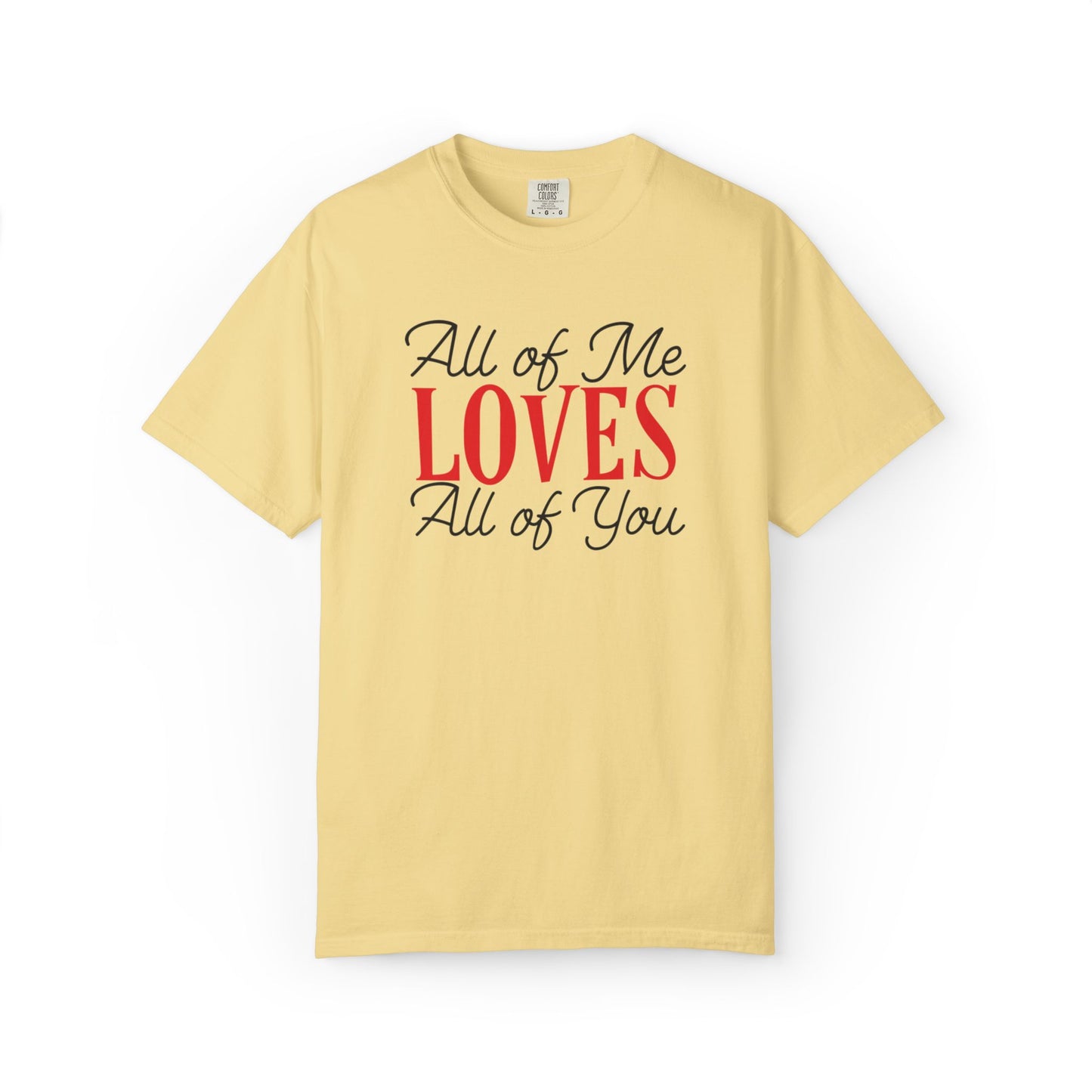 All Of Me Loves All Of You Emotional Bond Affection Lovers Tee Romantic Relationship Forever Support Unisex Heavy Cotton T-Shirt
