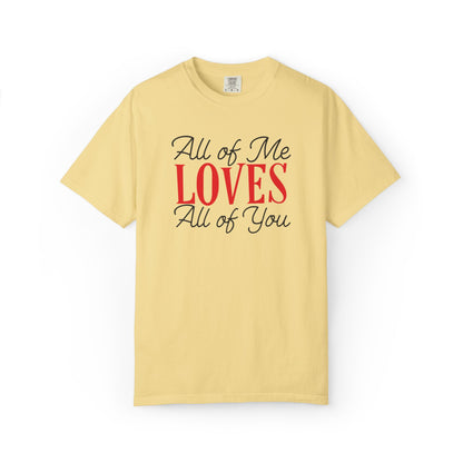 All Of Me Loves All Of You Emotional Bond Affection Lovers Tee Romantic Relationship Forever Support Unisex Heavy Cotton T-Shirt