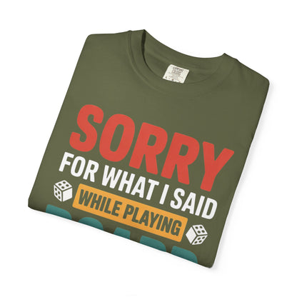 Sorry For What I Said While Playing Board Games- Unisex Garment-Dyed T-shirt