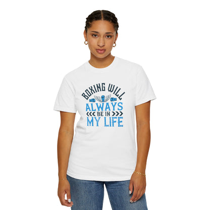 Funny Boxing Will Always Be In My Life Passion Sarcastic Love Boxing Gloves Boxing Legacy Unisex Heavy Cotton T-Shirt