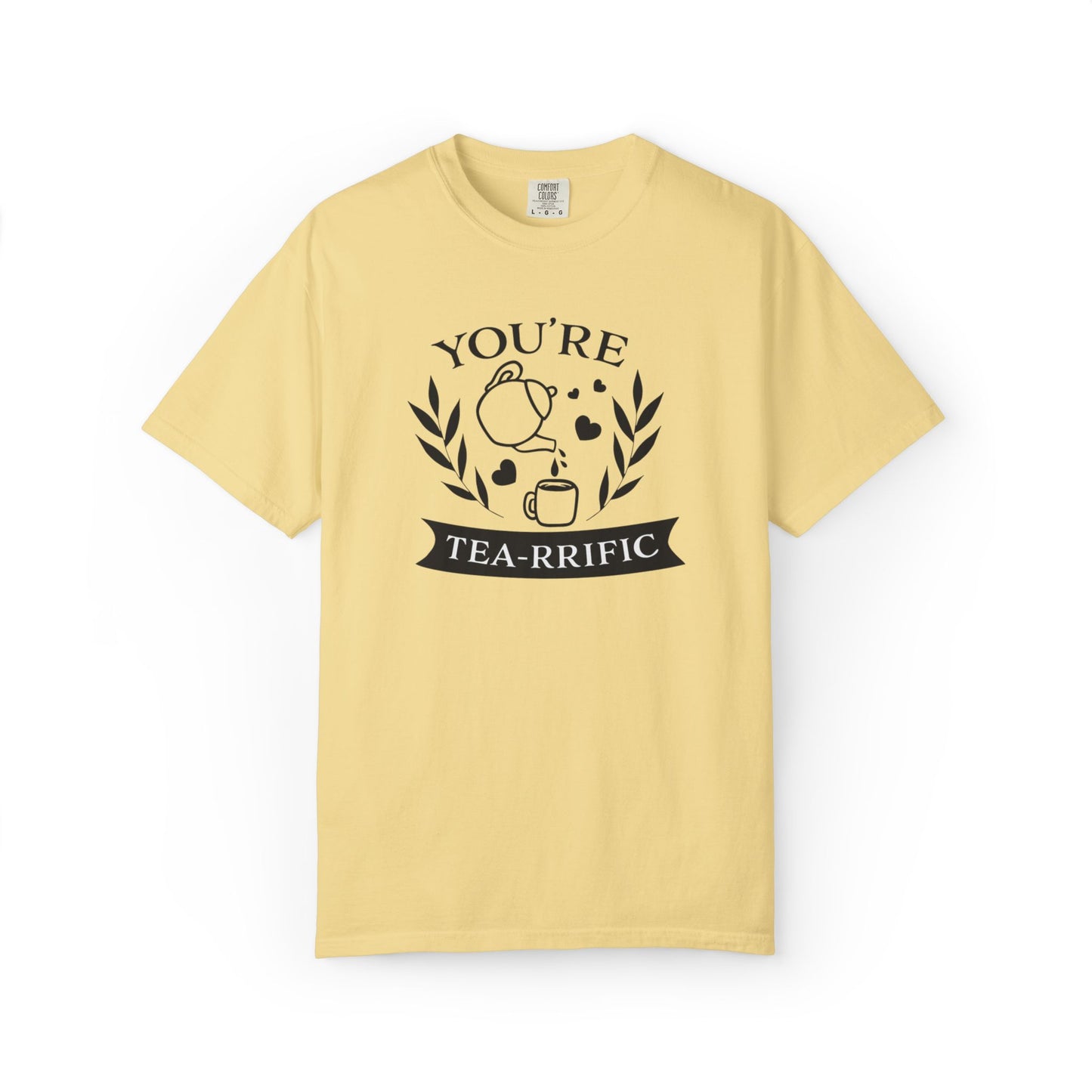 Funny You’re Tea-Rrific Emotional Bond Affection Lovers Tee Sarcastic Romantic Drink Relationship Forever Support Unisex Heavy Cotton T-Shirt