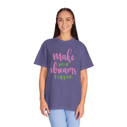Make Your Dreams Happen Stay Positive Work Hard Success Tee Ambition Hustle Focus Unisex Heavy Cotton T-Shirt