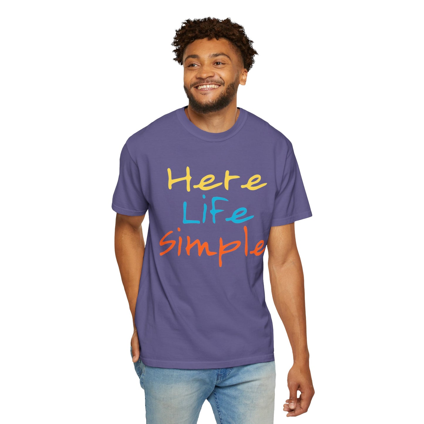 Here Life Simple - Unisex Garment-Dyed T-shirt